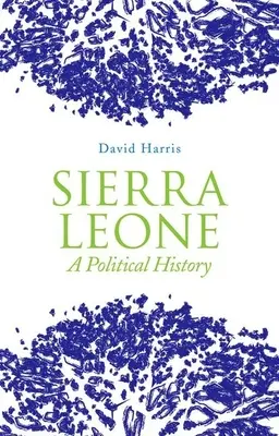 Sierra Leone: Historia polityczna - Sierra Leone: A Political History