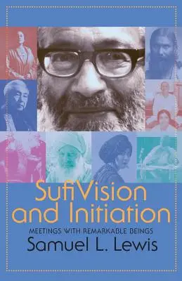 Wizja i inicjacja suficka: Spotkania z niezwykłymi istotami - Sufi Vision and Initiation: Meetings with Remarkable Beings