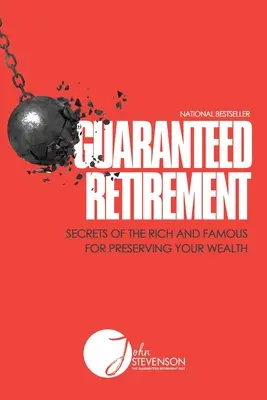Gwarantowana emerytura: Sekrety bogatych i sławnych na zachowanie bogactwa - Guaranteed Retirement: Secrets of the Rich and Famous for Preserving Your Wealth