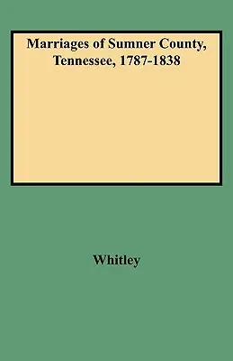 Małżeństwa hrabstwa Sumner, Tennessee, 1787-1838 - Marriages of Sumner County, Tennessee, 1787-1838