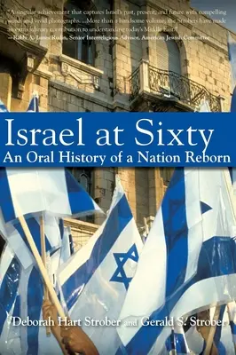 Izrael po sześćdziesiątce: Ustna historia odrodzonego narodu - Israel at Sixty: An Oral History of a Nation Reborn