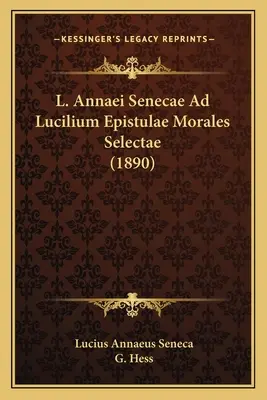 L. Annaei Senecae Ad Lucilium Epistulae Morales Selectae (1890)