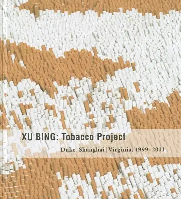 Xu Bing: Projekt tytoniowy, Duke/Szanghaj/Wirginia, 1999-2011 - Xu Bing: Tobacco Project, Duke/Shanghai/Virginia, 1999-2011