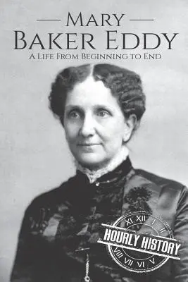 Mary Baker Eddy: Życie od początku do końca - Mary Baker Eddy: A Life from Beginning to End