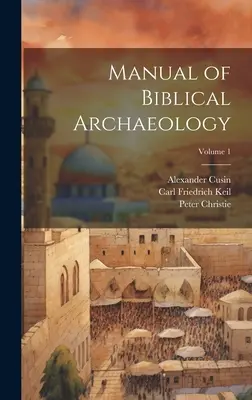 Podręcznik archeologii biblijnej, tom 1 - Manual of Biblical Archaeology; Volume 1