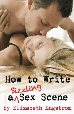 Jak napisać skwierczącą scenę seksu? - How to Write a Sizzling Sex Scene