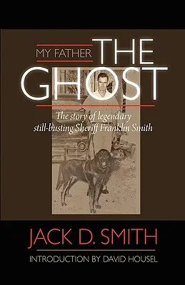 Mój ojciec, duch” - Historia legendarnego szeryfa Franklina Smitha” - My Father, The Ghost