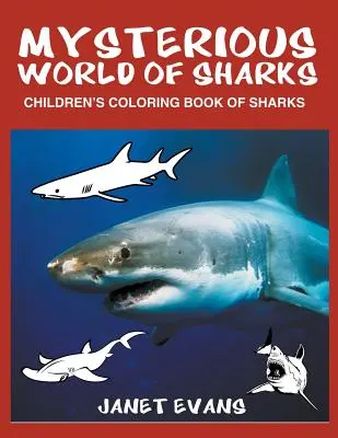 Tajemniczy świat rekinów: Kolorowanka dla dzieci z rekinami - Mysterious World of Sharks: Children's Coloring Book of Sharks