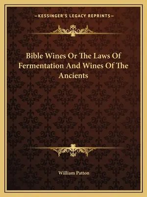 Wina biblijne, czyli prawa fermentacji i wina starożytnych - Bible Wines Or The Laws Of Fermentation And Wines Of The Ancients