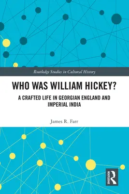 Kim był William Hickey? Rzemieślnicze życie w gruzińskiej Anglii i imperialnych Indiach - Who Was William Hickey?: A Crafted Life in Georgian England and Imperial India