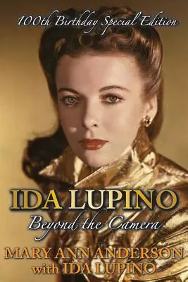 Ida Lupino: Beyond the Camera: Wydanie specjalne z okazji 100. urodzin - Ida Lupino: Beyond the Camera: 100th Birthday Special Edition