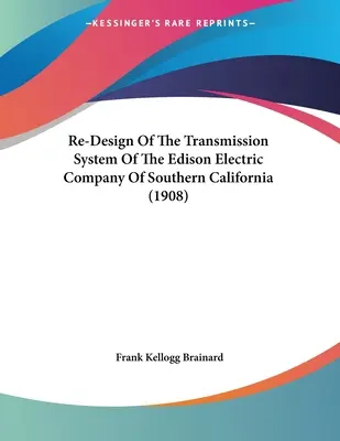 Przeprojektowanie systemu przesyłowego firmy Edison Electric Company of Southern California (1908) - Re-Design Of The Transmission System Of The Edison Electric Company Of Southern California (1908)