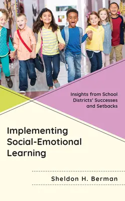 Wdrażanie uczenia się społeczno-emocjonalnego: Wgląd w sukcesy i porażki okręgów szkolnych - Implementing Social-Emotional Learning: Insights from School Districts' Successes and Setbacks