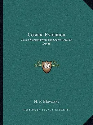 Kosmiczna ewolucja: Siedem strof z tajemnej księgi Dzyana - Cosmic Evolution: Seven Stanzas From The Secret Book Of Dzyan