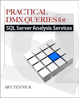 Praktyczne zapytania DMX dla Microsoft SQL Server Analysis Services 2008 - Practical DMX Queries for Microsoft SQL Server Analysis Services 2008