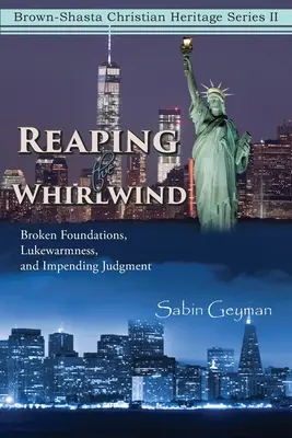 Reaping the Whirlwind: Złamane fundamenty, letniość i zbliżający się sąd - Reaping the Whirlwind: Broken Foundations, Lukewarmness, and Impending Judgment