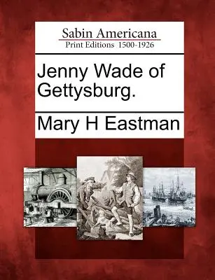 Jenny Wade z Gettysburga. - Jenny Wade of Gettysburg.