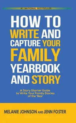 Jak napisać i uchwycić rodzinny rocznik i historię: Przewodnik dla początkujących, jak pisać rodzinne historie roku - How to Write and Capture Your Family Yearbook and Story: A Story Starter Guide to Write Your Family Stories of the Year