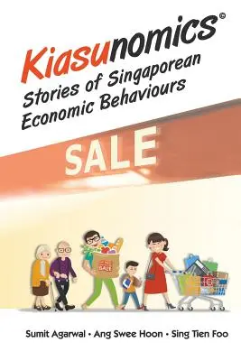 Kiasunomics: Historie singapurskich zachowań ekonomicznych - Kiasunomics: Stories of Singaporean Economic Behaviours