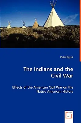 Indianie i wojna secesyjna - wpływ amerykańskiej wojny secesyjnej na historię rdzennych Amerykanów - The Indians and the Civil War - Effects of the American Civil War on the Native American History
