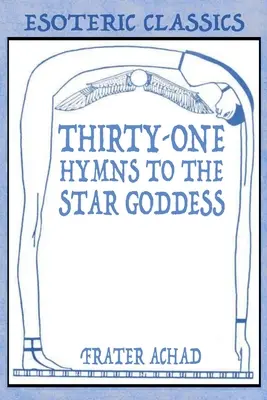 Trzydzieści jeden hymnów do Gwiezdnej Bogini: Klasyka ezoteryki - Thirty-One Hymns to the Star Goddess: Esoteric Classics