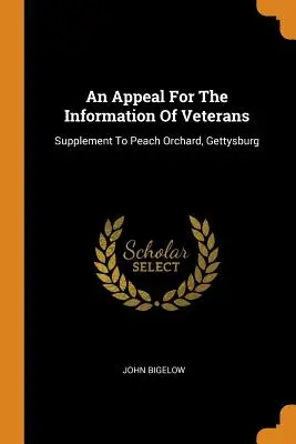 Apel o informacje dla weteranów: Suplement do Peach Orchard, Gettysburg - An Appeal For The Information Of Veterans: Supplement To Peach Orchard, Gettysburg