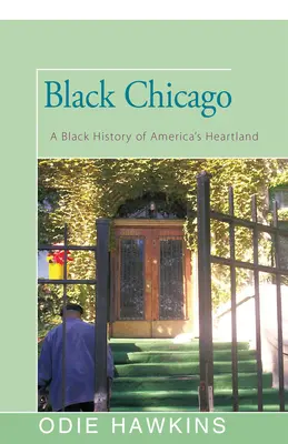 Czarne Chicago: Czarna historia serca Ameryki - Black Chicago: A Black History of America's Heartland