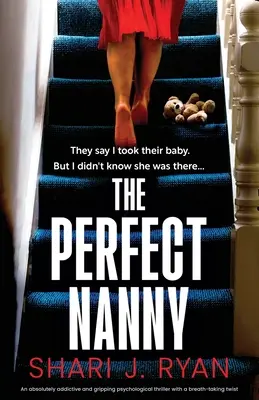 Idealna niania: Absolutnie wciągający i trzymający w napięciu thriller psychologiczny z zapierającym dech w piersiach zwrotem akcji. - The Perfect Nanny: An absolutely addictive and gripping psychological thriller with a breath-taking twist