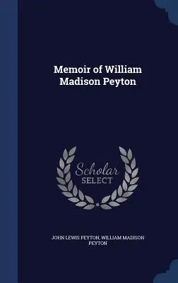 Wspomnienie o Williamie Madisonie Peytonie - Memoir of William Madison Peyton