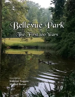 Pierwsze 100 lat parku Bellevue: Rocznicowa historia opowiedziana przez mieszkańców - Bellevue Park the First 100 Years: An Anniversary History by Its Residents