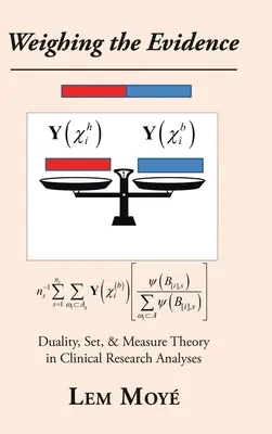 Ważenie dowodów: Dualizm, zbiór i teoria miar w analizach badań klinicznych - Weighing the Evidence: Duality, Set, & Measure Theory in Clinical Research Analyses