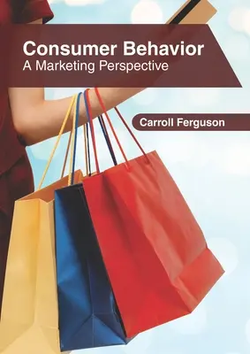 Zachowania konsumenckie: Perspektywa marketingowa - Consumer Behavior: A Marketing Perspective