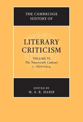 The Cambridge History of Literary Criticism: Tom 6, Dziewiętnasty wiek, C.1830-1914 - The Cambridge History of Literary Criticism: Volume 6, the Nineteenth Century, C.1830-1914