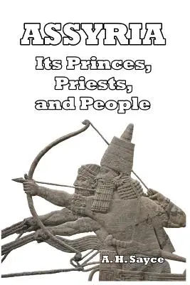 Asyria: Jej książęta, kapłani i lud - Assyria: Its Princes, Priests, and People