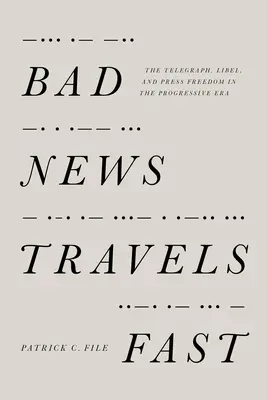 Złe wieści szybko się rozchodzą: The Telegraph, zniesławienie i wolność prasy w epoce postępu - Bad News Travels Fast: The Telegraph, Libel, and Press Freedom in the Progressive Era