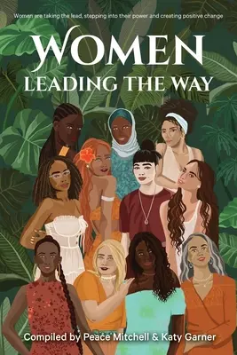 Women Leading the Way: Kobiety przejmują inicjatywę, wykorzystują swoją moc i tworzą pozytywne zmiany - Women Leading the Way: Women are taking the lead, stepping into their power and creating positive change