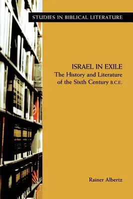 Izrael na wygnaniu: Historia i literatura VI wieku p.n.e. - Israel in Exile: The History and Literature of the Sixth Century B.C.E.