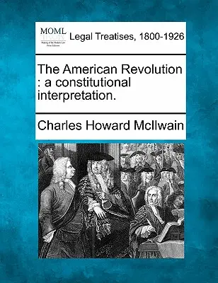 Rewolucja amerykańska: A Constitutional Interpretation. - The American Revolution: A Constitutional Interpretation.