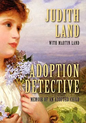 Adoption Detective: Pamiętnik adoptowanego dziecka - Adoption Detective: Memoir of an Adopted Child