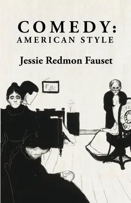 Komedia: American Style: American Style By: Jessie Redmon Fauset - Comedy: American Style: American Style By: Jessie Redmon Fauset