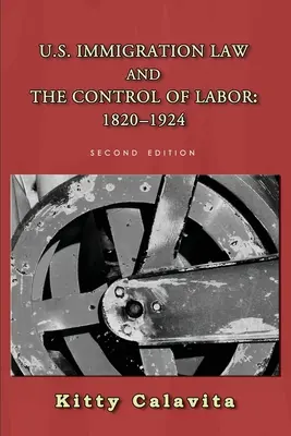 Amerykańskie prawo imigracyjne i kontrola pracy: 1820-1924 - U.S. Immigration Law and the Control of Labor: 1820-1924