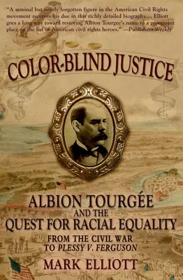 Color Blind Justice: Albion Tourge i dążenie do równości rasowej od wojny secesyjnej do Plessy V. Ferguson - Color Blind Justice: Albion Tourge and the Quest for Racial Equality from the Civil War to Plessy V. Ferguson