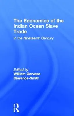 Ekonomia handlu niewolnikami na Oceanie Indyjskim w XIX wieku - The Economics of the Indian Ocean Slave Trade in the Nineteenth Century