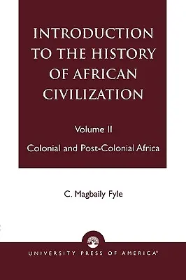 Wprowadzenie do historii cywilizacji afrykańskiej: Afryka kolonialna i postkolonialna - tom II - Introduction to the History of African Civilization: Colonial and Post-Colonial Africa- Vol. II