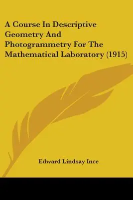 Kurs geometrii wykreślnej i fotogrametrii dla laboratorium matematycznego (1915) - A Course In Descriptive Geometry And Photogrammetry For The Mathematical Laboratory (1915)