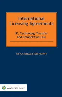 Międzynarodowe umowy licencyjne: Własność intelektualna, transfer technologii i prawo konkurencji - International Licensing Agreements: IP, Technology Transfer and Competition Law