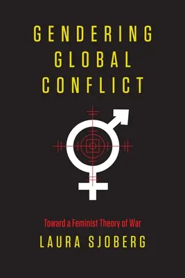 Gendering Global Conflict: W stronę feministycznej teorii wojny - Gendering Global Conflict: Toward a Feminist Theory of War