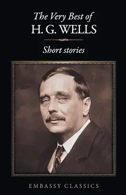 The Very Best Of H.G. Wells - The Very Best Of H.G Wells