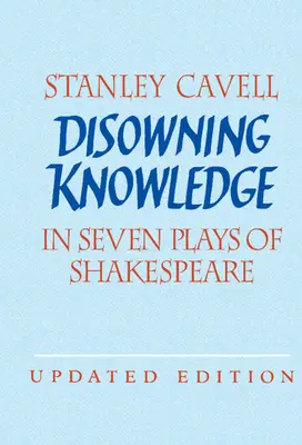 Wyparcie się wiedzy: W siedmiu sztukach Szekspira - Disowning Knowledge: In Seven Plays of Shakespeare