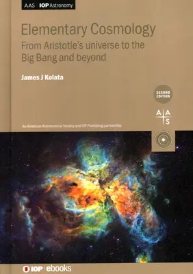 Kosmologia elementarna: Od wszechświata Arystotelesa do Wielkiego Wybuchu i dalej - Elementary Cosmology: From Aristotle's universe to the Big Bang and beyond